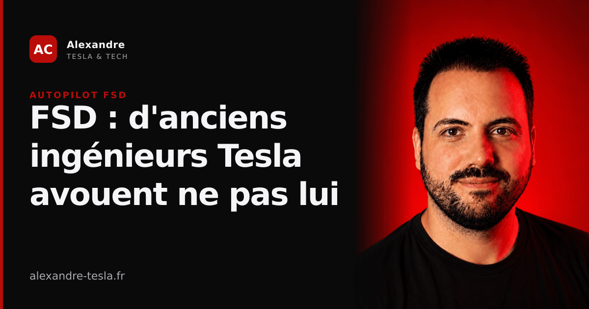 FSD : d'anciens ingénieurs Tesla avouent ne pas lui faire confiance